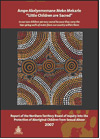 Report of the Northern Territory Board of Inquiry into the Protection of Aboriginal Children from Sexual Abuse (Also known as the “Little Children are Sacred” report.)